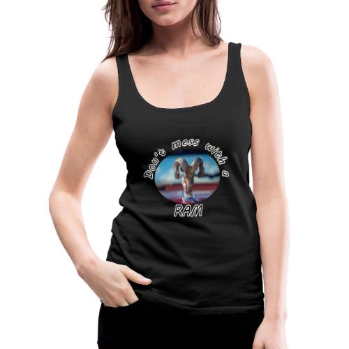 Don’t Mess with a RAM - Women's Premium Tank Top