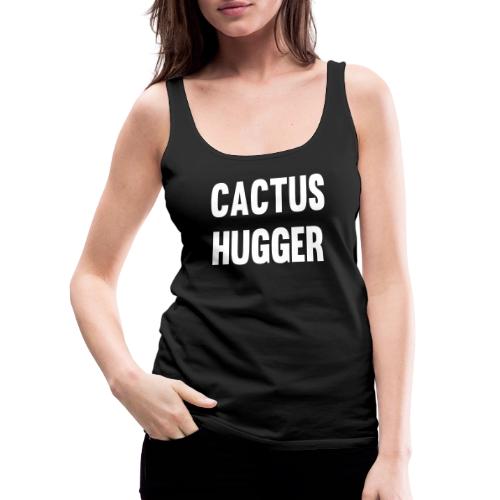 Cactus Hugger - Women's Premium Tank Top
