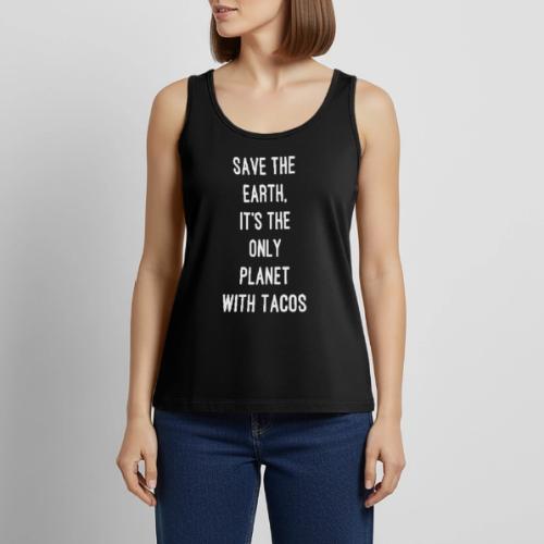 Save the Earth, It's the Only Planet with Tacos - Women's Premium Tank Top