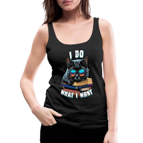 I Do What I Want Cat - Women's Premium Tank Top