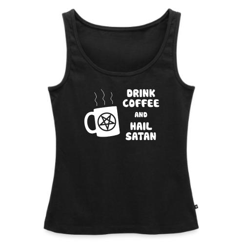 Drink Coffee, Hail Satan - Women's Premium Tank Top