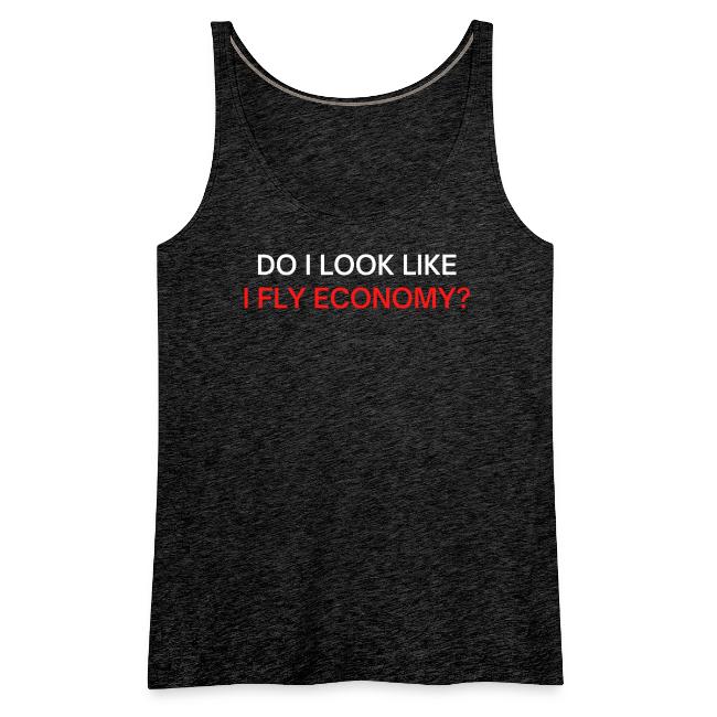 Do I Look Like I Fly Economy? (red and white font)