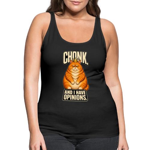 Chonk King Cat - Opinionated Kitty - Women's Premium Tank Top