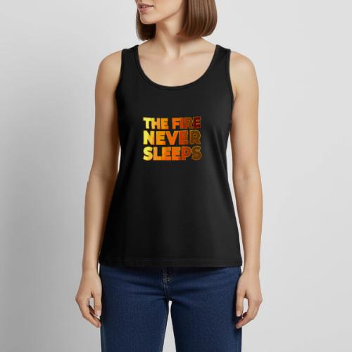 The fire never sleeps - Women's Premium Tank Top