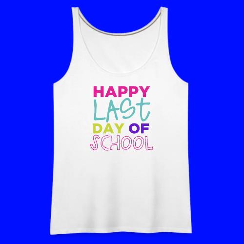 Happy Last Day of School Fun Teacher T-Shirts - Women's Premium Tank Top
