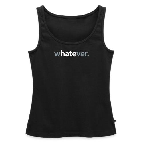 wHATEver - Women's Premium Tank Top