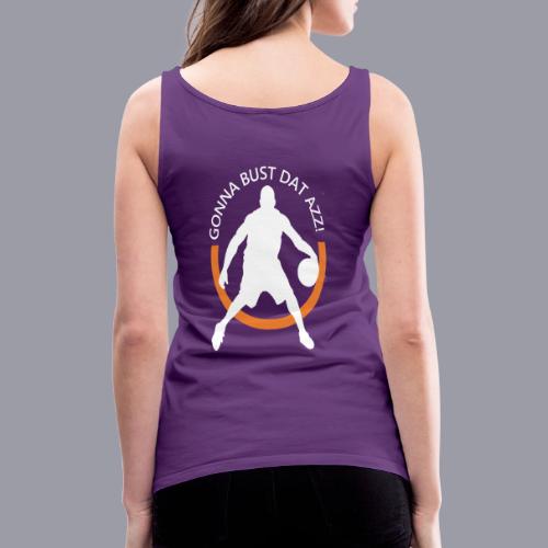 Gonna Bust Dat Azz - Women's Premium Tank Top