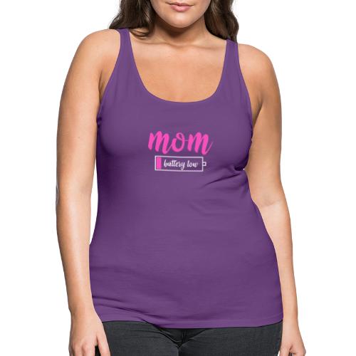 Mom battery Low- Tired Mom - Women's Premium Tank Top