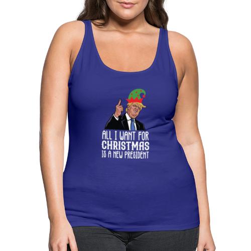 All I Want For Christmas Is A New President Gift - Women's Premium Tank Top
