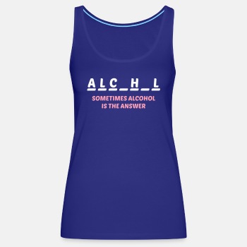 Sometimes alcohol is the answer - Tank Top for women