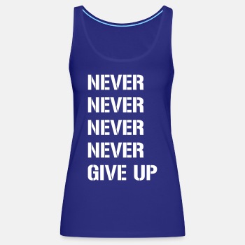 Never never never never give up - Tank Top for women