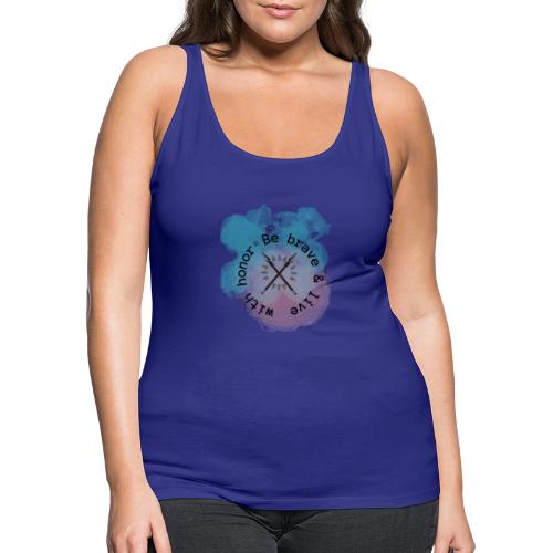 BE BRAVE & LIVE WITH HONOR - Women's Premium Tank Top