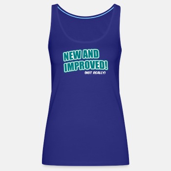 New And Improved! (Not Really) - Tank Top for women