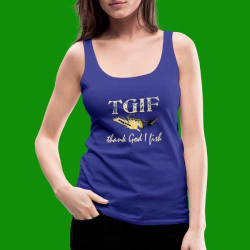 TGIF - Thank God I Fish - Women's Premium Tank Top