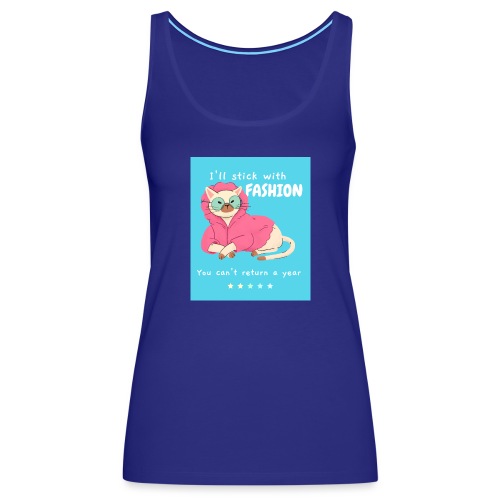 I'll Stick With Fashion... You Can't Return a Year - Women's Premium Tank Top