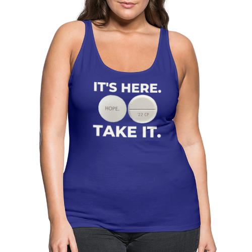 IT'S HERE - TAKE IT. - Women's Premium Tank Top