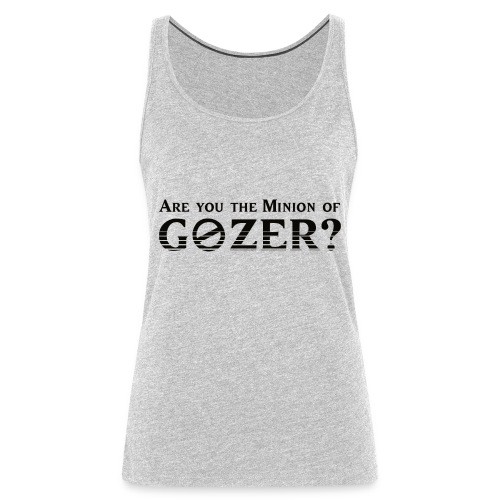 Are you the minion of Gozer? - Women's Premium Tank Top