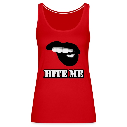 Bite Me - Women's Premium Tank Top