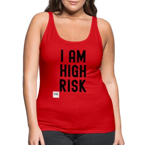 I AM HIGH RISK - Women's Premium Tank Top