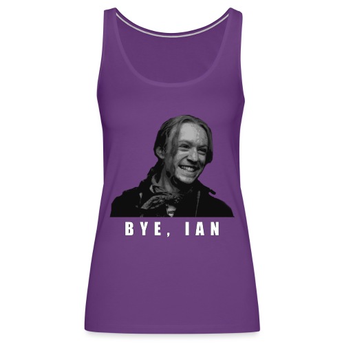 Bye Ian - Women's Premium Tank Top