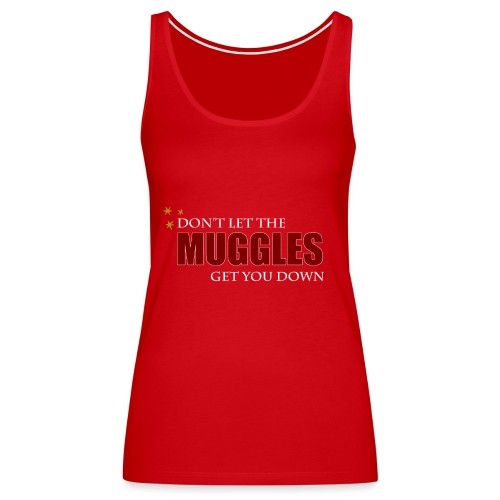 Don't Let The Muggles Get You Down - Women's Premium Tank Top