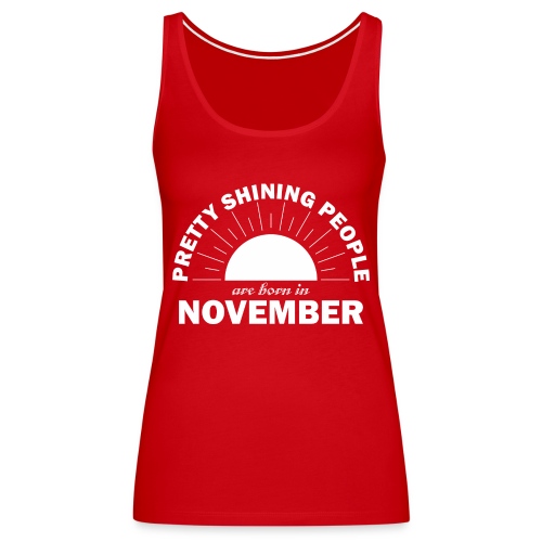 Pretty Shining People Are Born In November - Women's Premium Tank Top