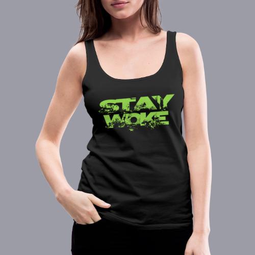 STAY WOKE - Women's Premium Tank Top