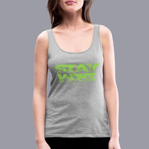 STAY WOKE - Women's Premium Tank Top