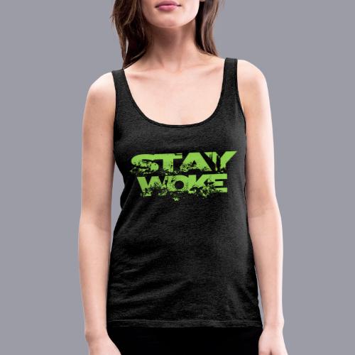 STAY WOKE - Women's Premium Tank Top