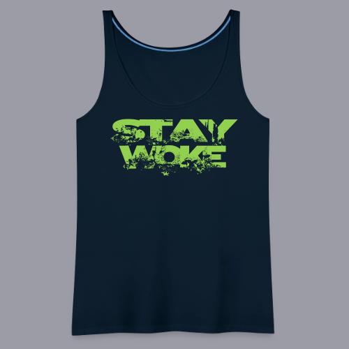 STAY WOKE - Women's Premium Tank Top