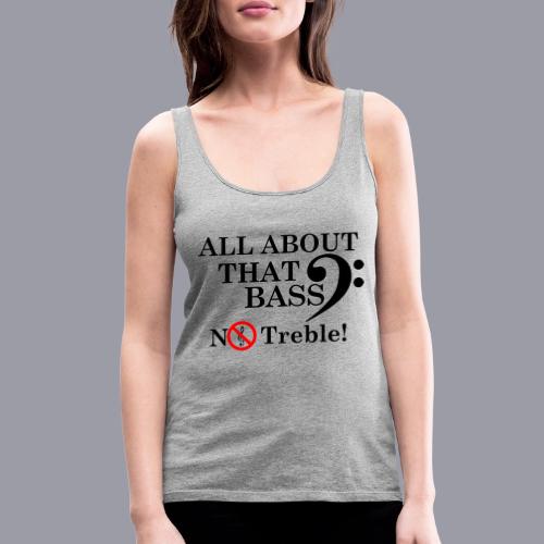 ALL ABOUT THAT BASS - Women's Premium Tank Top