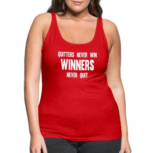 Quitters never win and winners never quit - Women's Premium Tank Top