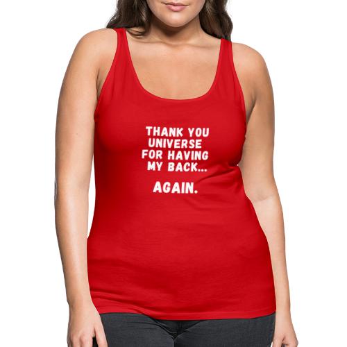 THANK YOU UNIVERSE for having my back... AGAIN - Women's Premium Tank Top