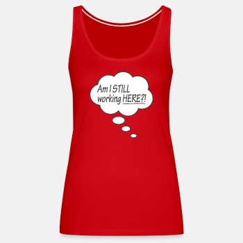 Am I still working here?! - Tank Top for women