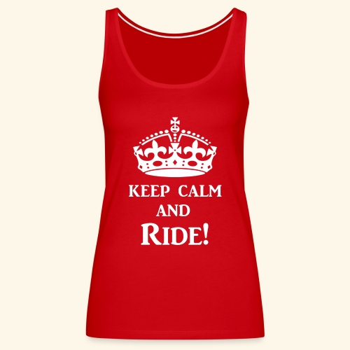 keep calm ride wht - Women's Premium Tank Top