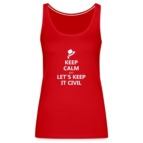 MUG - Keep Calm and Let's Keep it Civil - Women's Premium Tank Top