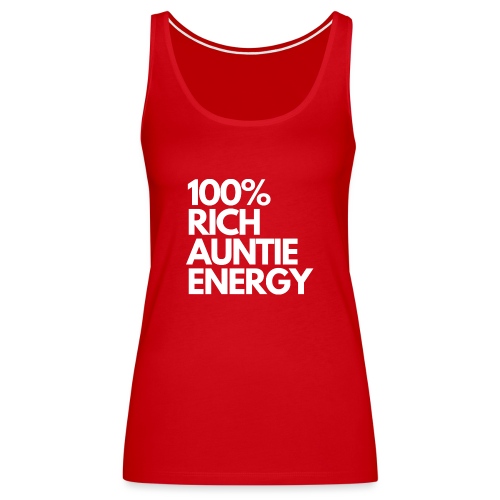 100 rich auntie energy tee - Women's Premium Tank Top