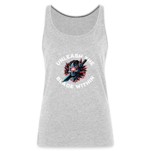 Unleash the Blade Within - Women's Premium Tank Top