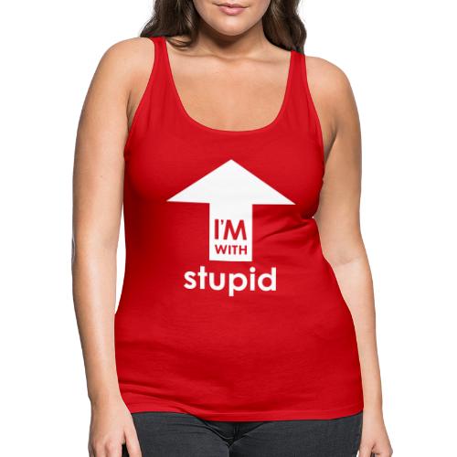 I'm With Stupid - Women's Premium Tank Top