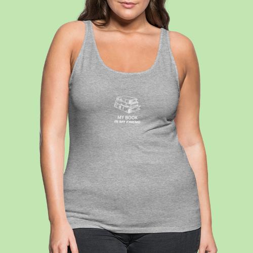 book lover t-shirt, book day shirt, my book is my - Women's Premium Tank Top