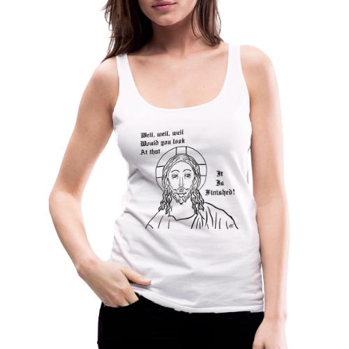 It is finished - Women's Premium Tank Top