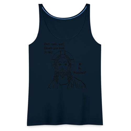 It is finished - Women's Premium Tank Top
