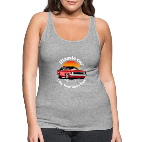 Like Your Dads Ride Graphic - Women's Premium Tank Top