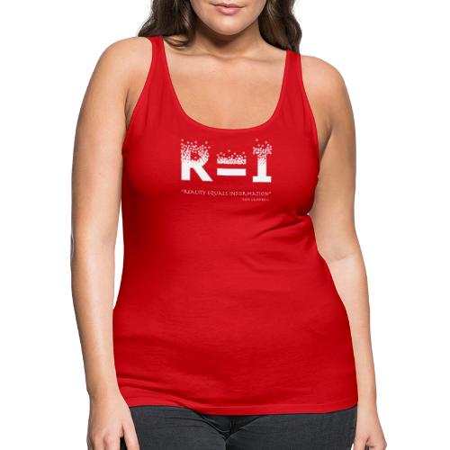 R=I --- Reality equals Information - Women's Premium Tank Top