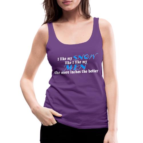 Snow & Men - The More Inches the Better - Women's Premium Tank Top