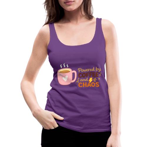 Powered by Coffee and Chaos - Women's Premium Tank Top