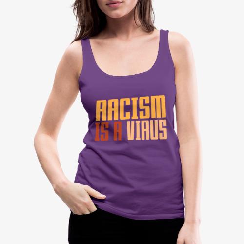 Racism is a virus - Women's Premium Tank Top