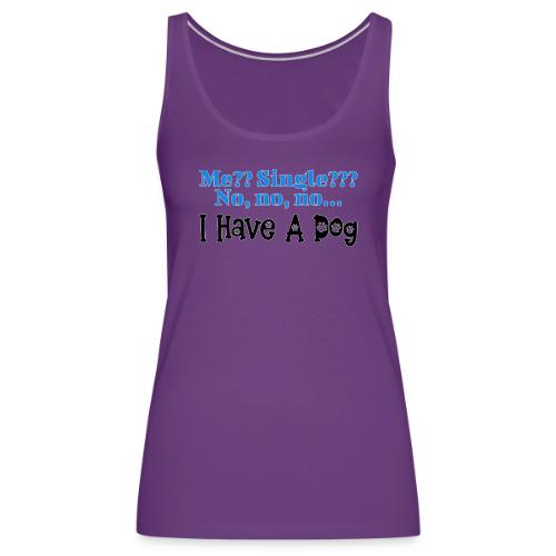 I Have A Dog - Women's Premium Tank Top