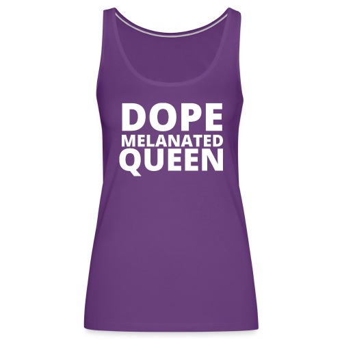 Dope Melanted Queen - Women's Premium Tank Top
