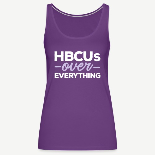 HBCUs Over Everything - Women's Premium Tank Top